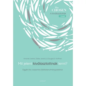 Mit jelent kiválasztottnak lenni? - Amanda Jenkins - Dallas Jenkins - Douglas S. Huffman