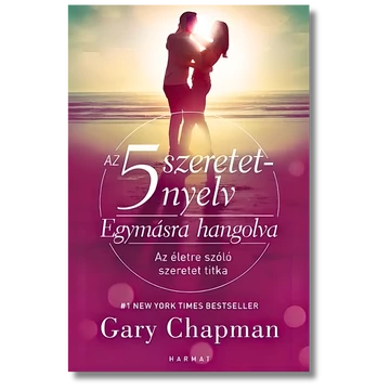 Az 5 szeretetnyelv – Egymásra hangolva - Az életre szóló szeretet titka - GARY CHAPMAN
