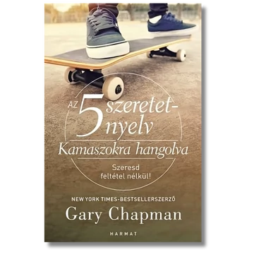 Az 5 szeretetnyelv – Kamaszokra hangolva - GARY CHAPMAN