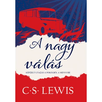 A nagy válás - KÉPZELT UTAZÁS A POKOLBÓL A MENNYBE - C. S. LEWIS