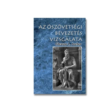 Az ószövetségi bevezetés vizsgálata - Gleason L. Archer