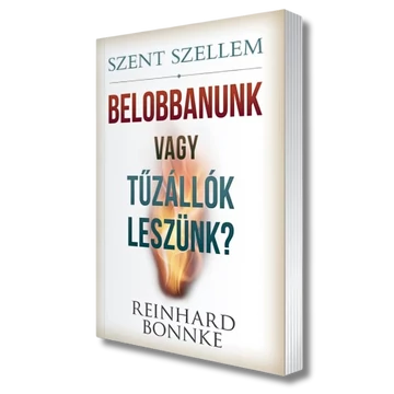 Szent Szellem - Belobbanunk vagy tűzállók leszünk? - Reinhard Bonnke