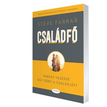 Családfő Miként vezesse egy férfi a családot? - Steve Farrar