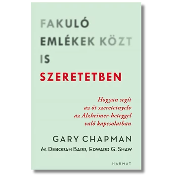 Fakuló emlékek közt is szeretetben - Deborah Barr, Edward G. Shaw, Gary Chapman