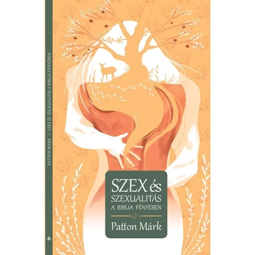 Szex és szexualitás a Biblia fényében - Patton Márk