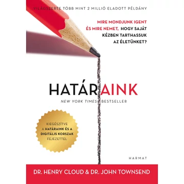 Határaink - Mire mondjunk igent és mire nemet, hogy saját kézben tarthassuk az életünket? - Henry Cloud, John Townsend