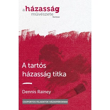 A tartós házasság titka - Dennis Rainey
