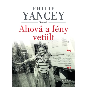 Ahová a fény vetült – Memoár - PHILIP YANCEY