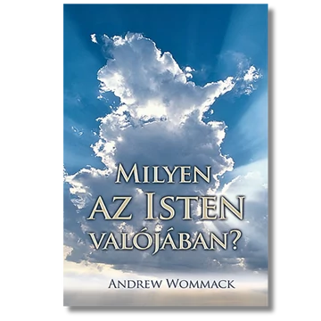 Milyen az Isten valójában?  - Andrew Wommack