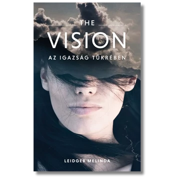 The Vision – Az igazság tükrében - Leidgeb Melinda