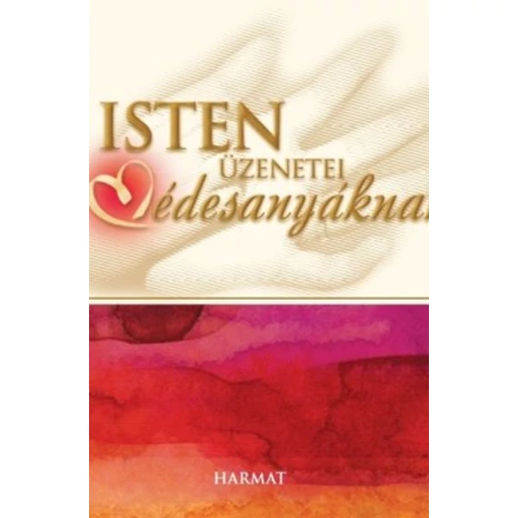 Isten üzenetei édesanyáknak - Végleg elfogyott!