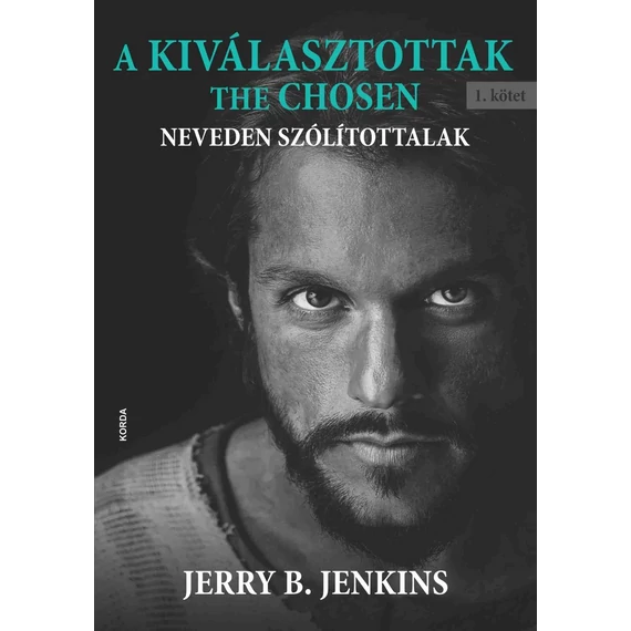A kiválasztottak – The Chosen – Neveden szólítottalak (1. kötet) -Jerry B. Jenkins