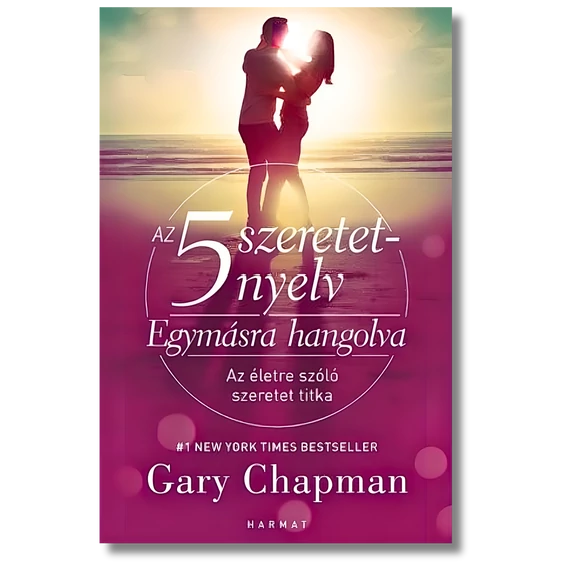 Az 5 szeretetnyelv – Egymásra hangolva - Az életre szóló szeretet titka - GARY CHAPMAN