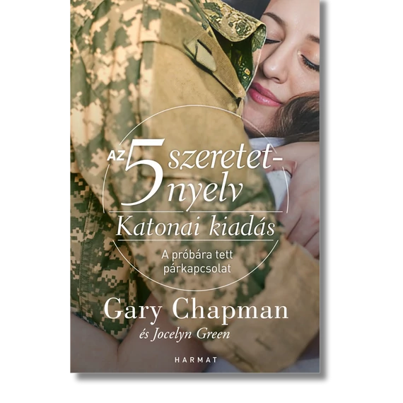 Az 5 szeretetnyelv: Katonai kiadás - GARY CHAPMAN, JOCELYN GREEN