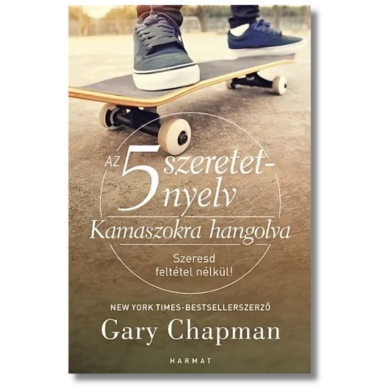 Az 5 szeretetnyelv – Kamaszokra hangolva - GARY CHAPMAN