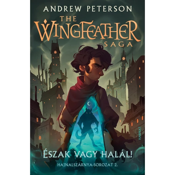 Észak vagy halál! – Hajnalszárnya-sorozat (The Wingfeather Saga) 2. kötet - ANDREW PETERSON