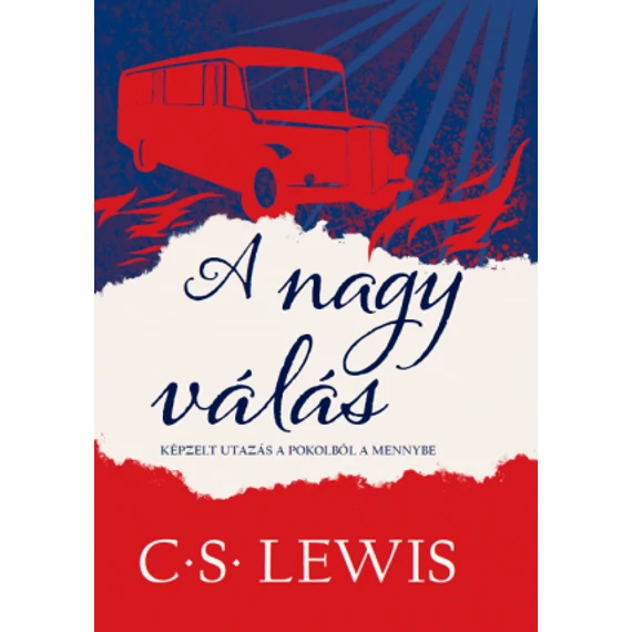 A nagy válás - KÉPZELT UTAZÁS A POKOLBÓL A MENNYBE - C. S. LEWIS