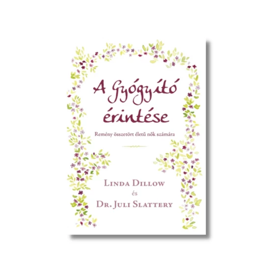 A Gyógyító érintése - Linda Dillow és Dr. Juli Slattery