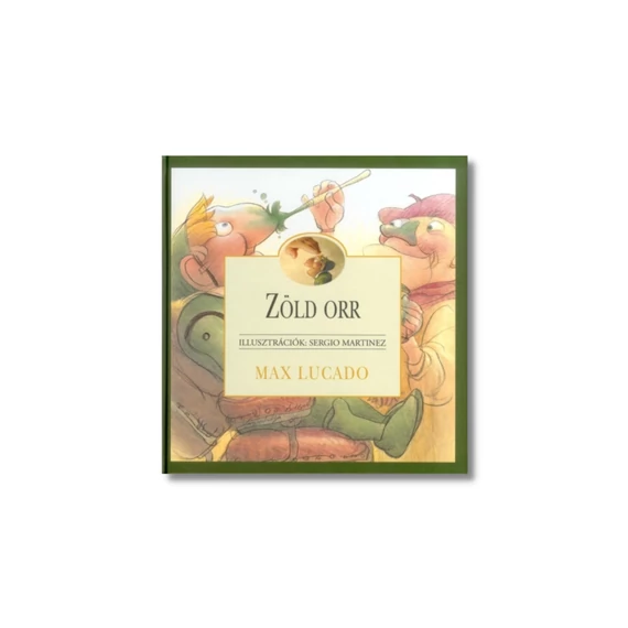 Zöld orr - Martinez, Sergio (Illusztrátor) , Max Lucado (Író)
