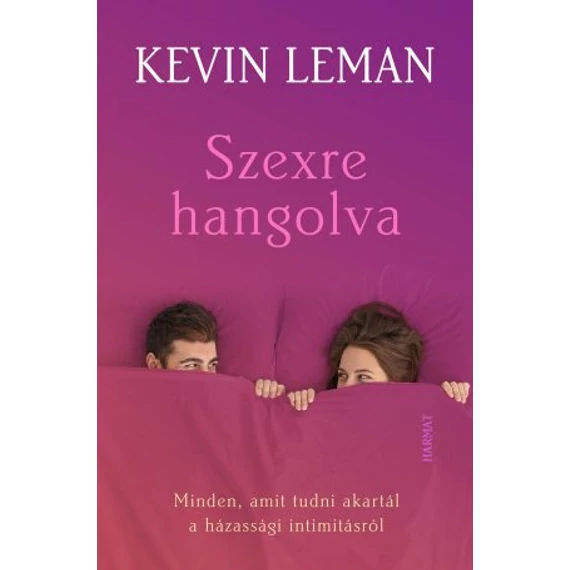 Szexre hangolva – Minden, amit tudni akartál a házassági intimitásról - KEVIN LEMAN