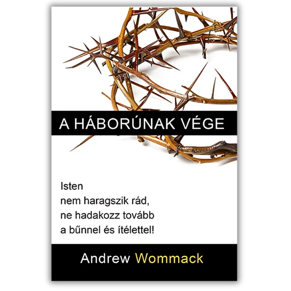A háborúnak vége Isten nem haragszik rád, ne hadakozz tovább a bűnnel és ítélettel! - Andrew Wommack