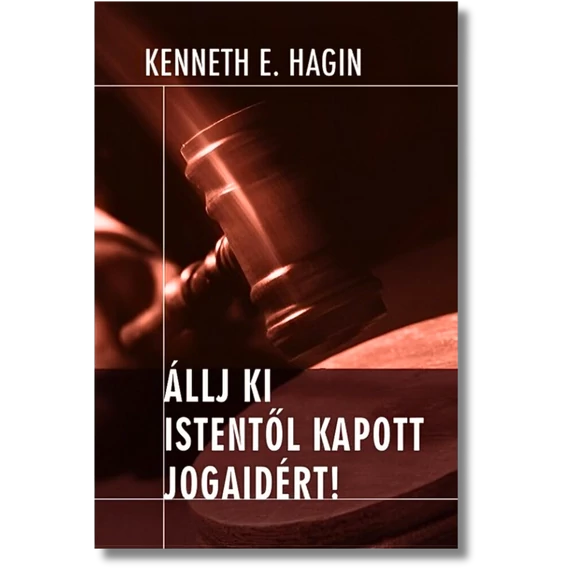 Állj ki Istentől kapott jogaidért! -Kenneth E. Hagin
