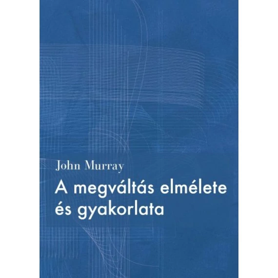 A MEGVÁLTÁS ELMÉLETE ÉS GYAKORLATA - John Murray