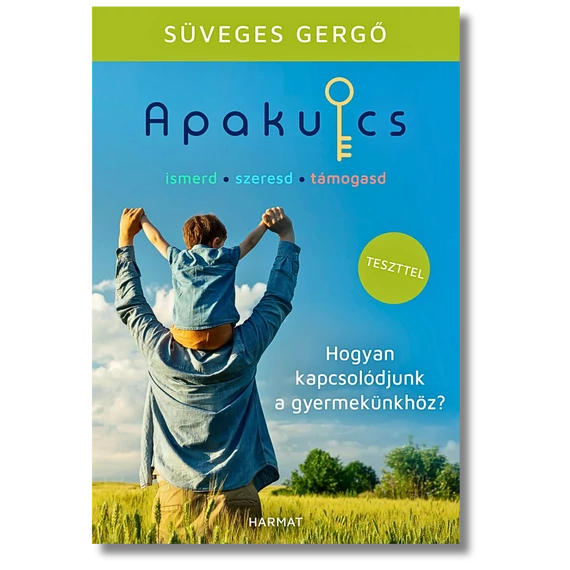 Apakulcs - Hogyan kapcsolódjunk a gyermekünkhöz? - Süveges Gergő