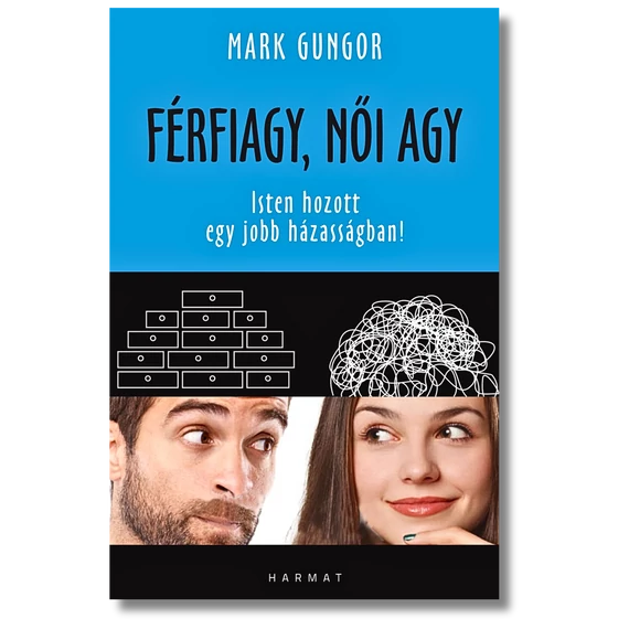 Férfiagy, női agy ISTEN HOZOTT EGY JOBB HÁZASSÁGBAN! - MARK GUNGOR