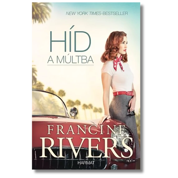 Híd a múltba - Francine Rivers