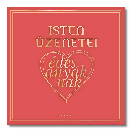 Isten üzenetei édesanyáknak