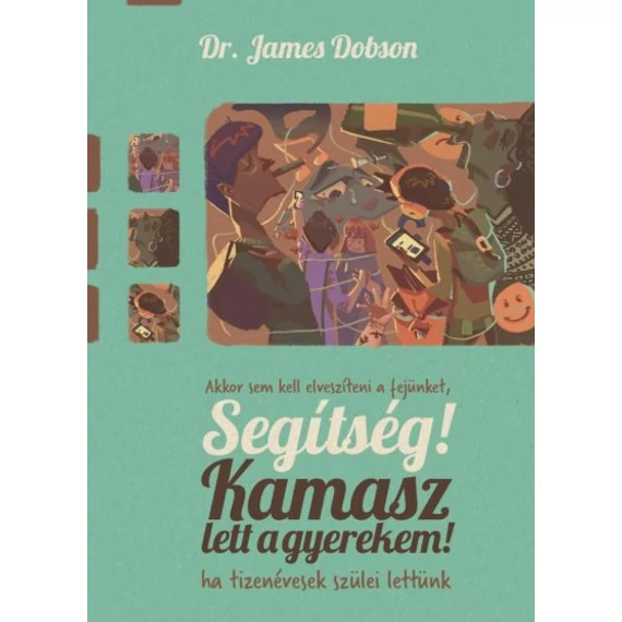 Segítség! Kamasz lett a gyerekem! - James Dobson