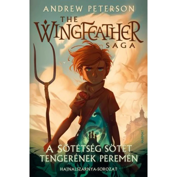 A Sötétség sötét tengerének peremén – Hajnalszárnya-sorozat (The Wingfeather Saga) 1. kötet - ANDREW PETERSON