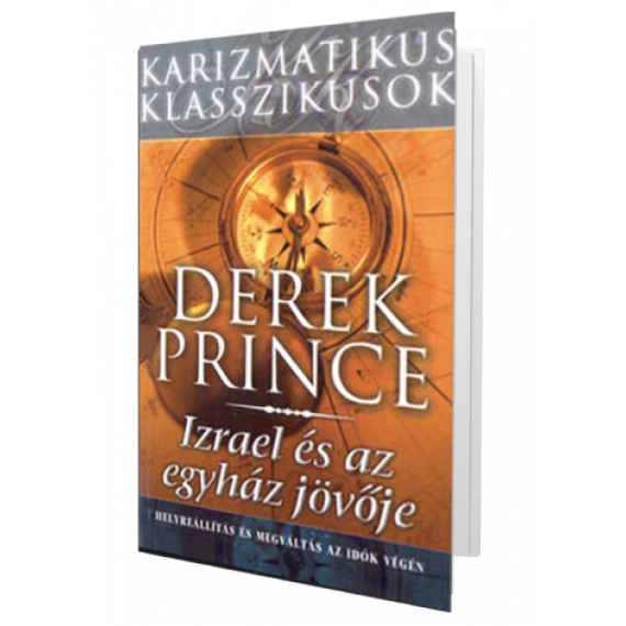 Izrael és az egyház jövője - HELYREÁLLÍTÁS ÉS MEGVÁLTÁS AZ IDŐK VÉGÉN - Derek Prince