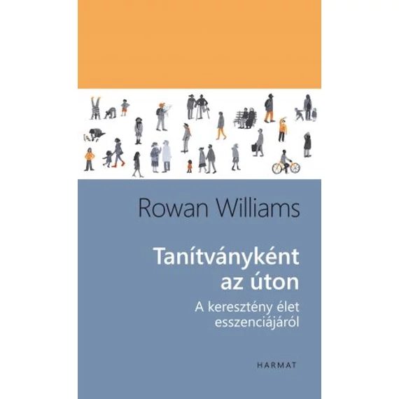 Tanítványként az úton - A keresztény élet esszenciájáról - Rowan Williams