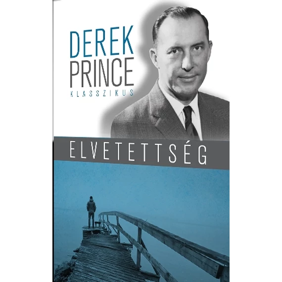 Elvetettség Tünetek, okok, gyógymód - Derek Prince