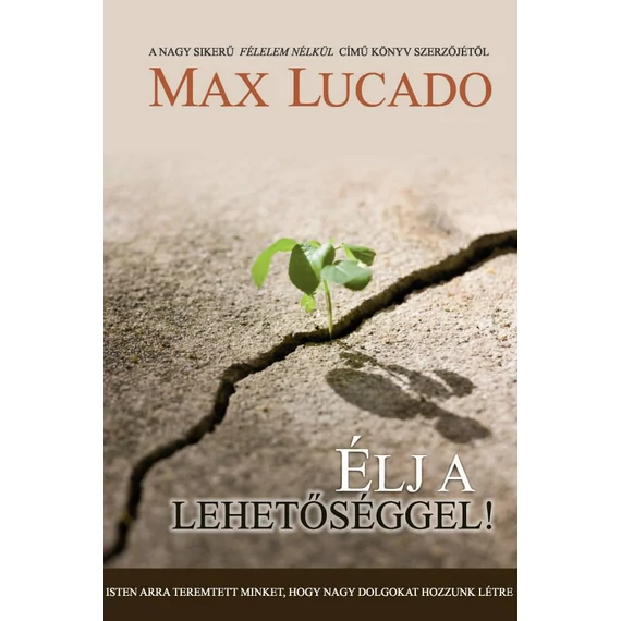 Élj a lehetőséggel! - Max Lucado