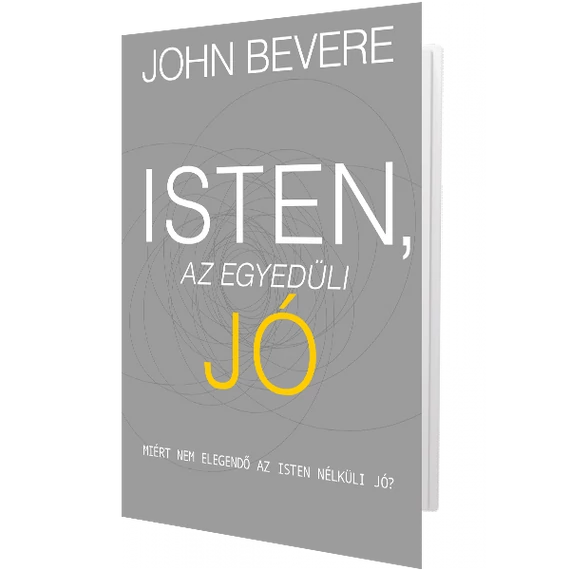 Isten, az egyedüli Jó - John Bevere
