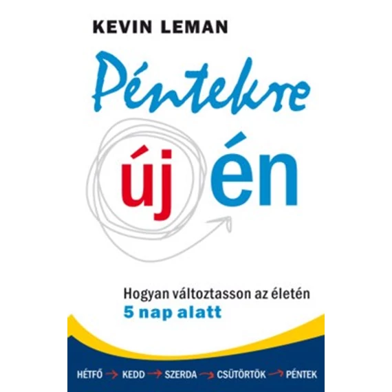 Péntekre új én - Hogyan változtasson az életén 5 nap alatt - Kevin Leman