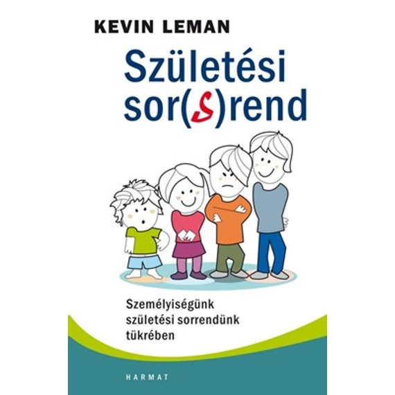 Születési sor(s)rend - Személyiségünk születési sorrendünk tükrében - Kevin Leman