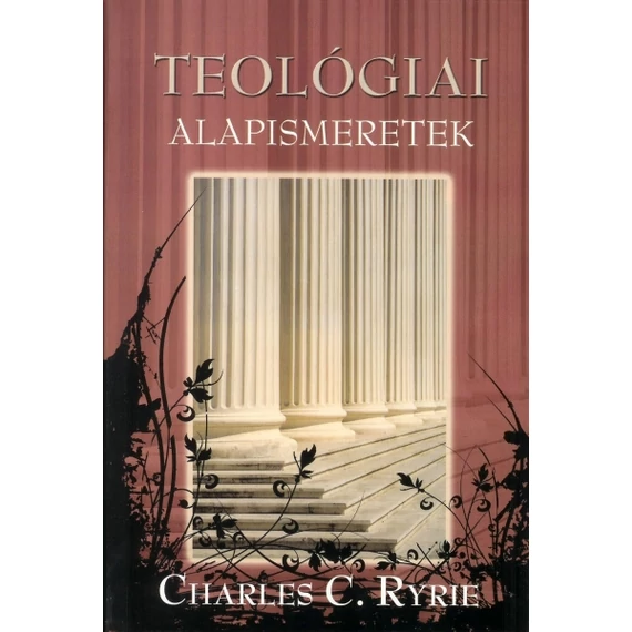 Teológiai alapismeretek - Charles C. Ryrie