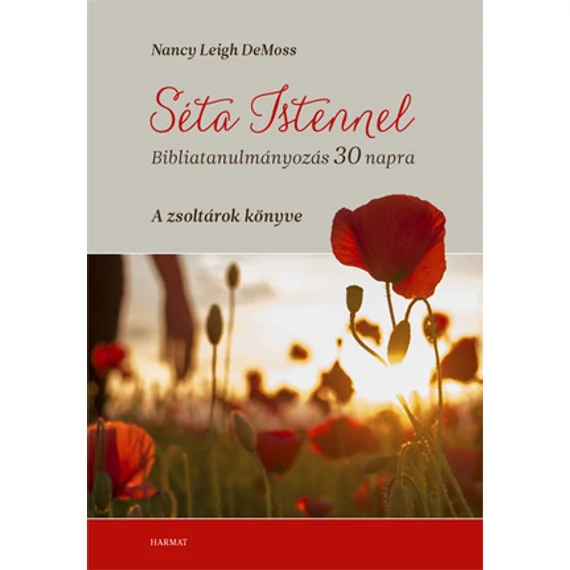 Séta Istennel - Bibliatanulmányozás nőknek 30 napra - A zsoltárok könyve  -Nancy Leigh DeMoss