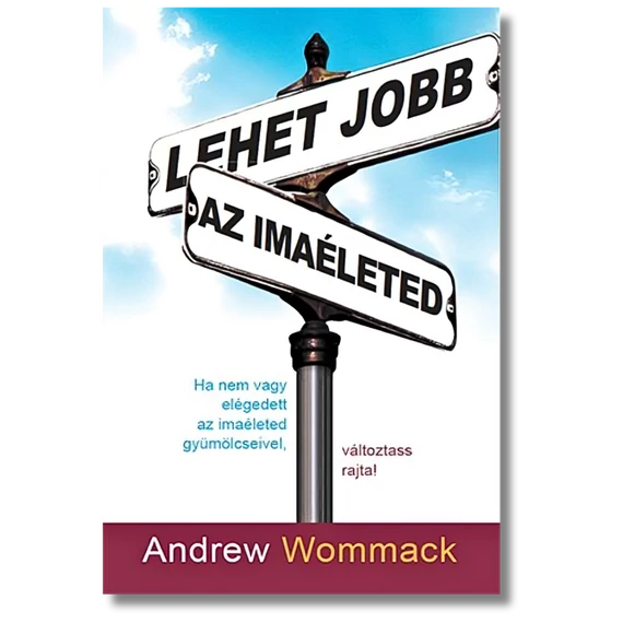 Lehet jobb az imaéleted - Andrew Wommack