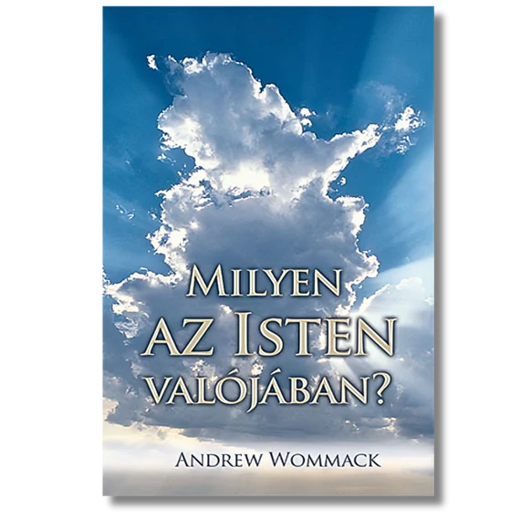 Milyen az Isten valójában?  - Andrew Wommack