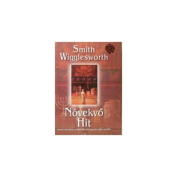 Növekvő hit - Smith Wigglesworth