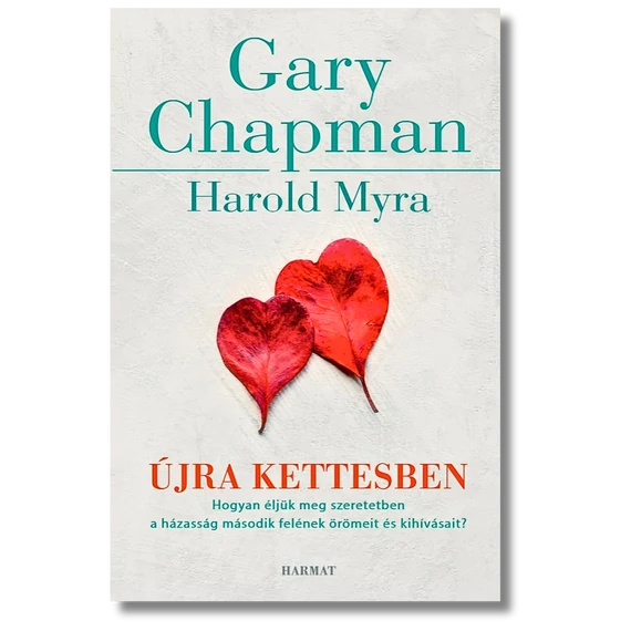 Újra kettesben – Hogyan éljük meg szeretetben a házasság második felének örömeit és kihívásait? - GARY CHAPMAN, HAROLD MYRA