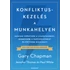 Konfliktuskezelés a munkahelyen - Gary Chapman, Jennifer Thomas, Paul White